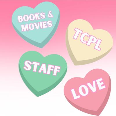 4 hearts of different colors against a pink background with word on them books and movies TCPL staff love