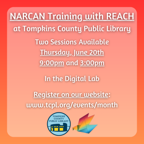 NARCAN Training with REACH at Tompkins County Public Library. Two Sessions Available. Thursday, June 20th. 9:00pm and 3:00pm. In the Digital Lab. Register on our website: www.tcpl.org/events/month
